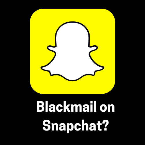 Blackmail on snapchat